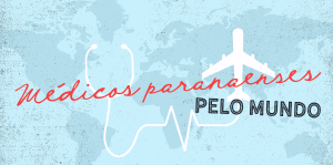 Médicos paranaenses pelo mundo, espaço que o CRM-PR estreia no dia 16 de abril