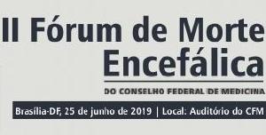 Frum de Morte Enceflica vai debater consolidao da Resoluo CFM n 2.173/17
