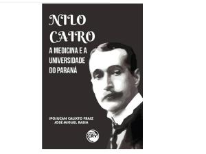 Livro narra trajetria de Nilo Cairo, expoente da Medicina paranaense e um dos fundadores da UFPR