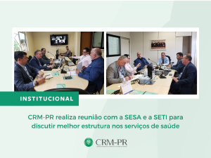 CRM-PR realiza reunio com a SESA e a SETI para discutir melhor estrutura nos servios de sade