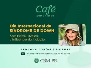 Podcast 'Caf com o CRM-PR' conversa com Pietra Silvestri, a influencer da incluso, no dia 18