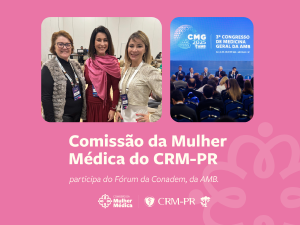 Comisso da Mulher Mdica do CRM-PR participa do Frum Conadem, da Associao Mdica Brasileira
