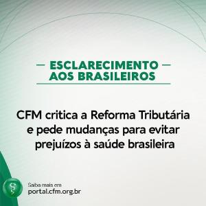 CFM critica a Reforma Tributria e pede mudanas para evitar prejuzos  sade brasileira