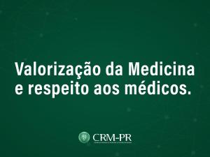 Valorizao da Medicina e respeito aos mdicos so destaque na atuao da atual gesto do CRM-PR