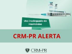 CRM-PR refora alerta sobre o uso inadequado de hormnios para fins estticos e de performance