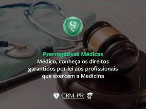 Prerrogativas Mdicas: Conhea os direitos garantidos por lei ao exerccio da Medicina